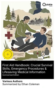 First Aid Handbook: Crucial Survival Skills, Emergency Procedures &amp; Lifesaving Medical Information (Summarized Edition)