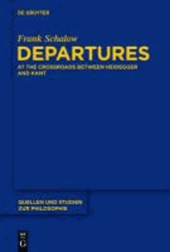 Departures - At the Crossroads between Heidegger and Kant.