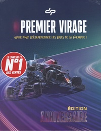 T&eacute;l&eacute;chargement du livre Google pdf Premier Virage - Guide pour (r&eacute;)apprendre les bases de la Formule 1 par Depielo, Anis Khebbeb, Gregory Ronot, Guillaume Ries PDF PDB CHM 9782494705180 en francais