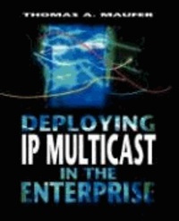 Deploying IP Multicast in the Enterprise.