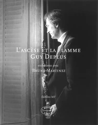 L'ascèse et la flamme - conversations with Bruno Martinez