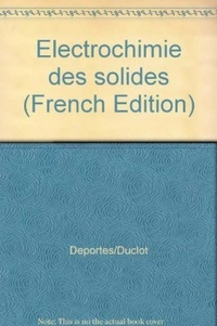  DEPORTES/DUCLOT - Electrochimie Des Solides.