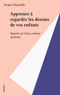 Apprenez à regarder les dessins de vos enfants