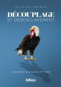 Découplage et désenclavement, Géopolitique de la Suisse au 21ème siècle