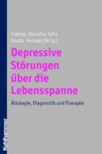 Depressive Störungen über die Lebensspanne - Ätiologie, Diagnostik und Therapie.