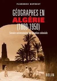 Géographes en Algérie (1880-1950)