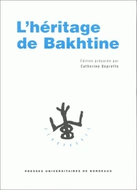 L'Heritage De Bakhtine. Journees D'Etudes, Bordeaux, Mai 1995