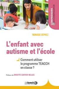 L'enfant avec autisme et l'école : Comment utiliser le programme TEACCH en classe ?