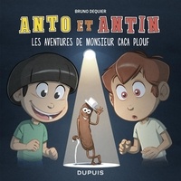 Dequier Bruno - Anto et Antin - tome 4 - Les aventures de monsieur Caca Plouf.