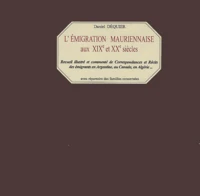 L'Emigration Mauriennaise Aux Xixeme Et Xxeme Siecles. Correspondances, Recits, Temoignages, Version Luxe