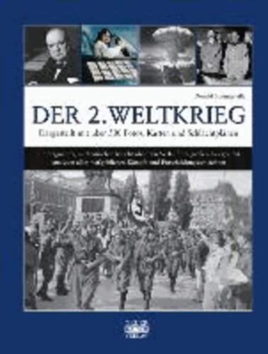 Der 2. Weltkrieg - Dargestellt mit über 500 Fotos, Karten und Schlachtplänen.