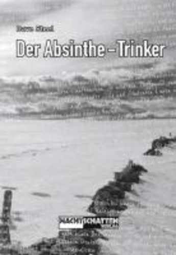 Der Absinthe-Trinker - Tagebuch einer Schweizreise.