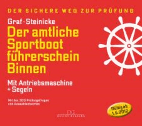 Der amtliche Sportbootführerschein Binnen - Mit Antriebsmaschine und Segeln - Mit den 300 Prüfungsfragen und Auswahlantworten (gültig ab 1. Mai 2012).