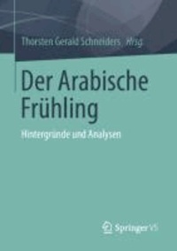 Der Arabische Frühling - Hintergründe und Analysen.