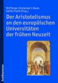 Der Aristotelismus an den europäischen Universitäten der frühen Neuzeit.