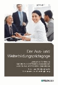 Der Aus- und Weiterbildungspädagoge, Lehrbuch 1 - Lern- und Arbeitsmethodik, Lernprozesse und Lernbegleitung.