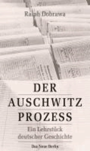 Der Auschwitz-Prozess - Ein Lehrstück deutscher Geschichte.