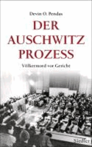 Der Auschwitz-Prozess - Völkermord vor Gericht.