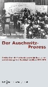"Der Auschwitz-Prozess" - Bericht über die Strafsache gegen Mulka u. a. vor dem Schwurgericht Frankfurt am Main 1963-1965.