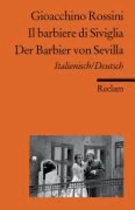 Der Barbier von Sevilla / Il barbiere di Siviglia - Komische Oper in zwei Akten / Melodramma buffo in due atti. Textbuch Italienisch/Deutsch.