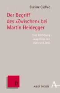 Der Begriff des "Zwischen" bei Martin Heidegger - Eine Erörterung ausgehend von Sein und Zeit.