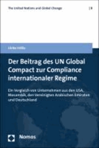 Der Beitrag des UN Global Compact zur Compliance internationaler Regime - Ein Vergleich von Unternehmen aus den USA, Mosambik, den Vereinigten Arabischen Emiraten und Deutschland.