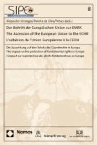 Julia Iliopoulos-Strangas - Der Beitritt der Europäischen Union zur EMRK - The Accession of the European Union to the ECHR - L'adhésion de l'Union Européenne à la CEDH - Die Auswirkung auf den Schutz der Grundrechte in Europa - The impact on the protection of fundamental rights in Europe - L'impact sur la protection des droits fondamentaux en Europe.