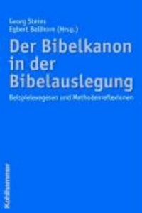 Der Bibelkanon in der Bibelauslegung - Beispielexegesen und Methodenreflexionen.