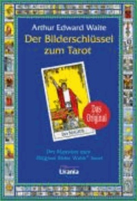 Der Bilderschlüssel - Zum Original Rider Waite Tarot.