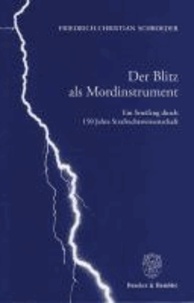 Der Blitz als Mordinstrument - Ein Streifzug durch 150 Jahre Strafrechtswissenschaft. Anhang: Die Genesis der Lehre von der objektiven Zurechnung.