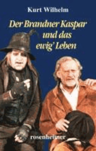 Der Brandner Kaspar und das ewig' Leben.