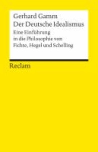 Der Deutsche Idealismus - Eine Einführung in die Philosophie von Fichte, Hegel und Schelling.