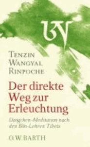 Der direkte Weg zur Erleuchtung - Dzogchen-Meditation nach den Bön-Lehren Tibets.