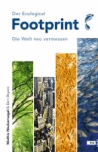 Der Ecological Footprint - Die Welt neu vermessen.