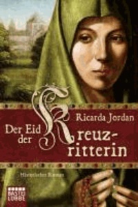 Der Eid der Kreuzritterin - Historischer Roman.