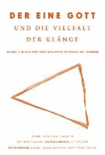 Der eine Gott und die Vielfalt der Klänge - Sakrale Musik der drei monotheistischen Religionen.