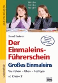 Der Einmaleins-Führerschein Großes Einmaleins - Verstehen - Üben - Festigen ab Klasse 3.