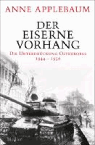 Der Eiserne Vorhang - Die Unterdrückung Osteuropas 1944-1956.