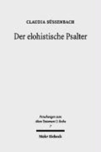 Der elohistische Psalter - Untersuchungen zur Komposition und Theologie von Ps 42-83.