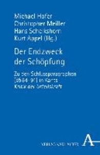 Der Endzweck der Schöpfung - Zu den Schlussparagraphen (§§ 84-91) in Kants Kritik der Urteilskraft.