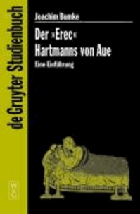 Der "Erec" Hartmanns von Aue - Eine Einführung.