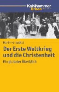 Der Erste Weltkrieg und die Christenheit - Ein globaler Überblick.