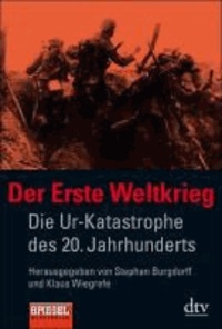 Der Erste Weltkrieg - Die Ur-Katastrophe des 20. Jahrhunderts Ein SPIEGEL-Buch.
