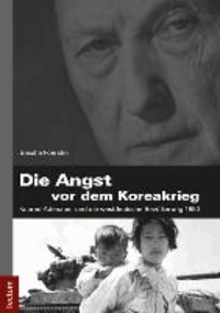 Der Faktor "Angst" und der Koreakrieg - Konrad Adenauer und die westdeutsche Bevölkerung 1950.