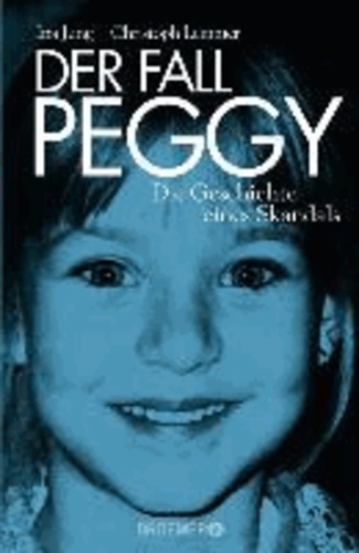 Der Fall Peggy - Die Geschichte eines Skandals.