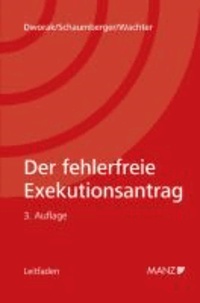 Der fehlerfreie Exekutionsantrag - Antragsmuster und Grundlagen des Exekutionsverfahrens.
