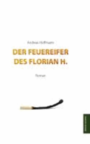 Der Feuereifer des Florian H..