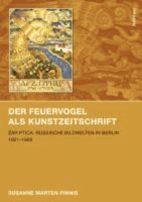 Der Feuervogel als Kunstzeitschrift - Zar ptica: Russische Bildwelten in Berlin 1921-1926.