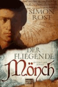Der fliegende Mönch - Historischer Roman.