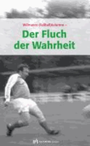 Der Fluch der Wahrheit - Willmanns (Fußball)kolumne.